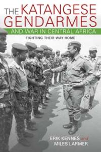 The Katangese Gendarmes and War in Central Africa The Katangese Gendarmes and War in Central Africa