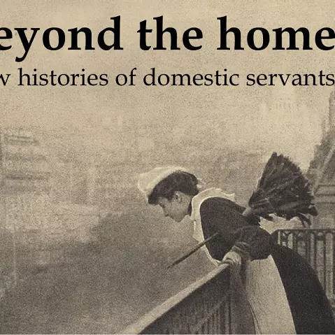 Beyond the Home: New Histories of Domestic Servants conference