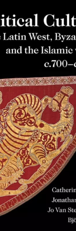 Political Culture in the Latin West, Byzantium and the Islamic World, c.700-c.1500