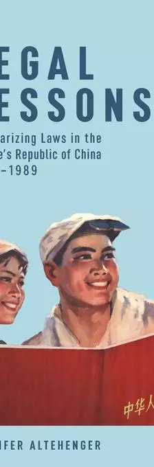 Legal Lessons: Popularizing Laws in the People's Republic of China, 1949 - 1989