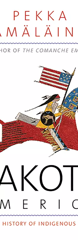 Lakota America: A New History of Indigenous Power